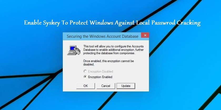 Enable Syskey to Protect Windows