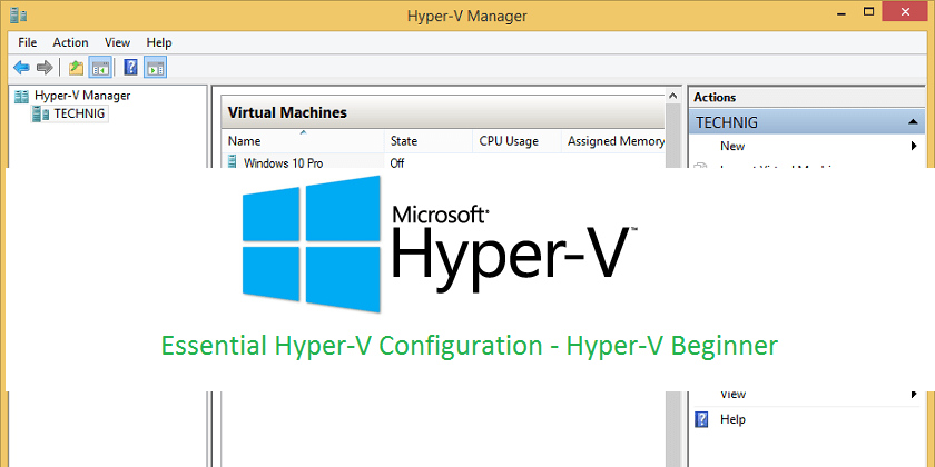 Essential Hyper-v Configuration - Technig