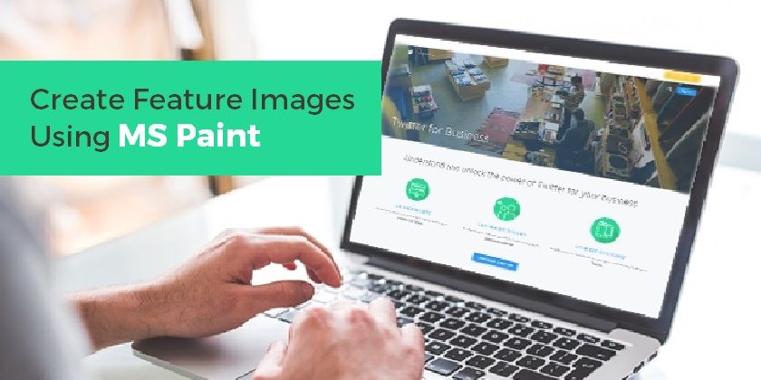 How to Create Feature Images Using MS Paint? - Technig