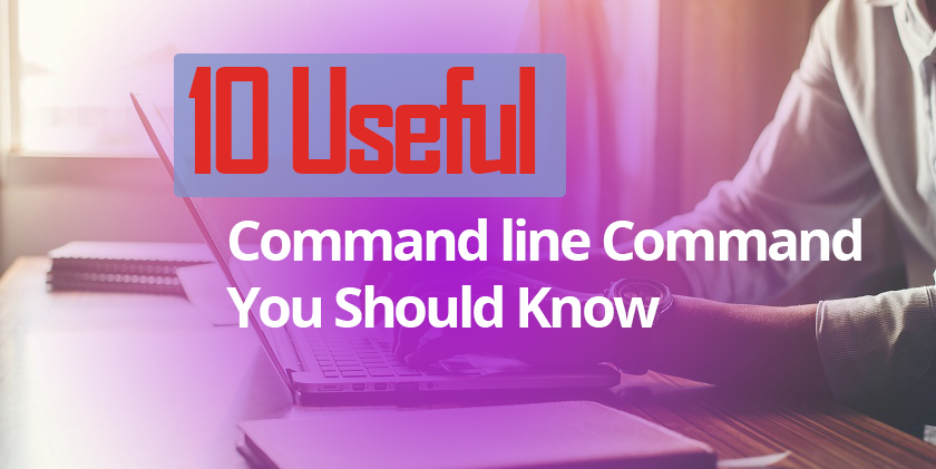 10 Useful Command Line Commands