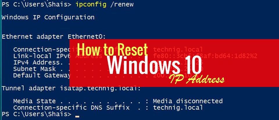 How to Reset Windows 10 IP Address with Command Line - Technig