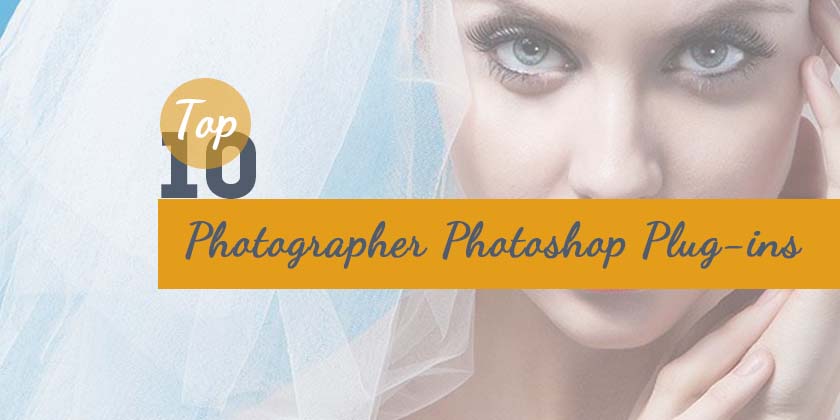 Top 10 Photographers Photoshop Plugin - Technig