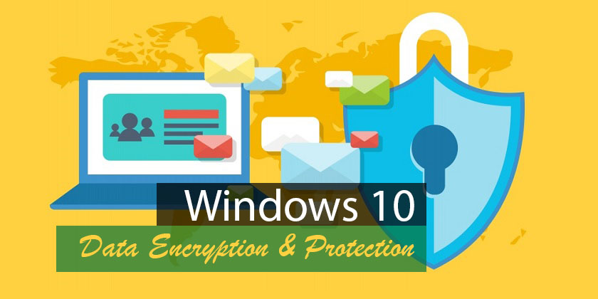 Data Encryption and Data Protection in Windows 10 - Technig