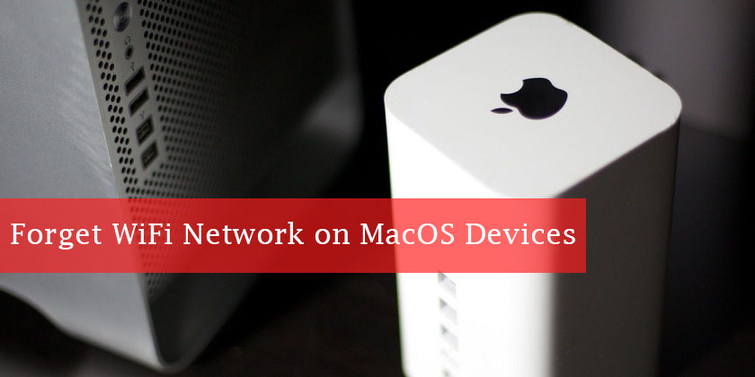 Forget WiFi Network Profile on MacOS Devices - Technig