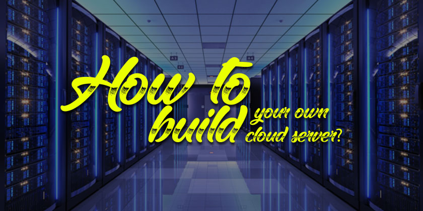 How to Create your own Cloud Storage Server?