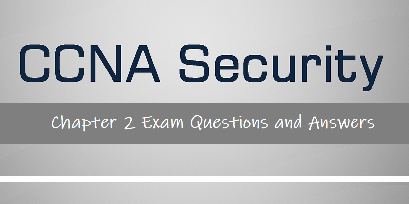 CCNA Security Chapter 2 Exam Answers