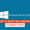 How to create and configure Storage Pool on Windows Server 2022