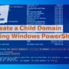 Create a child Domain Using Windows PowerShell