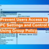 Deny Users Access to Control Panel and PC Settings Using Group Policy