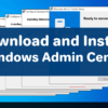 Download and Install Windows Admin Center